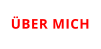 ÜBER MICH